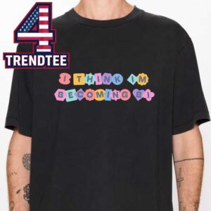 I Think I’m Becoming Bi Unisex T-Shirt