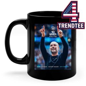 Pep Guardiola Manchester City 10 Years Game Changer History Maker City Forever Signature Ceramic Mug Cup