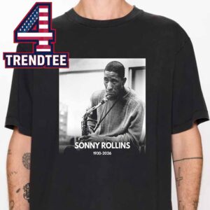 RIP Sonny Rollins Saxophone Colossus Dead At 95 1930 2026 Unisex T-Shirt