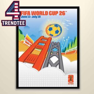 FIFA World Cup 2026 San Francisco Bay Area Host City June 11th To July 19th Home Decor Poster Canvas